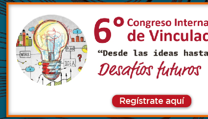 6o. Congreso Internacional de Vinculación con el Medio 'Desde las ideas hasta el impacto' Desafíos futuros (Registro)